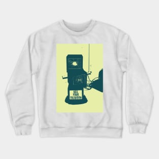 Kill your TV Crewneck Sweatshirt